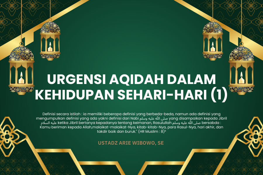 URGENSI AQIDAH DALAM KEHIDUPAN SEHARI-HARI (1)
