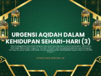 URGENSI AQIDAH DALAM KEHIDUPAN SEHARI-HARI (3)